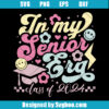 In My Senior Era Svg