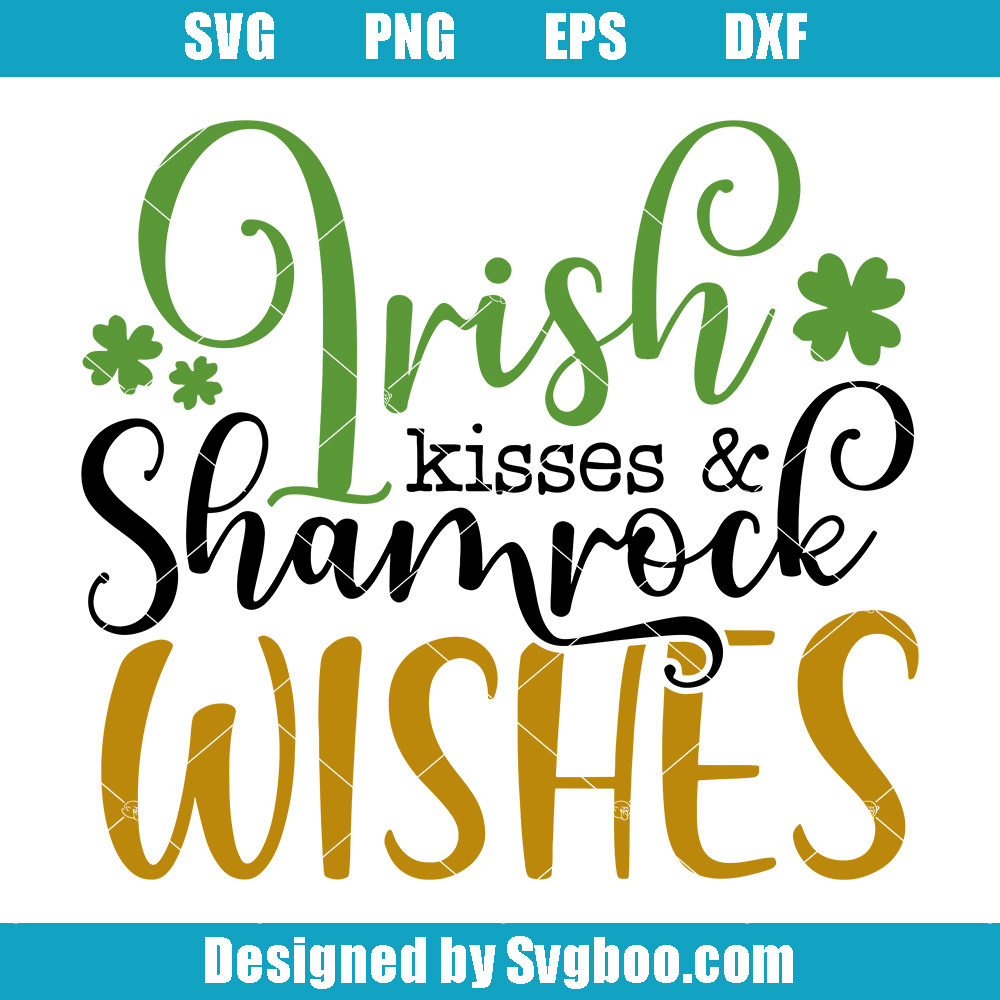 Irish Kisses And Shamrock Wishes Svg, St Patrick's Day Svg