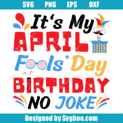 It's My April Fools Day Birthday No Joke Svg