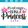It's Not Easy Being A Princess Svg