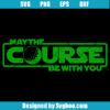 May The Course Be With You Svg