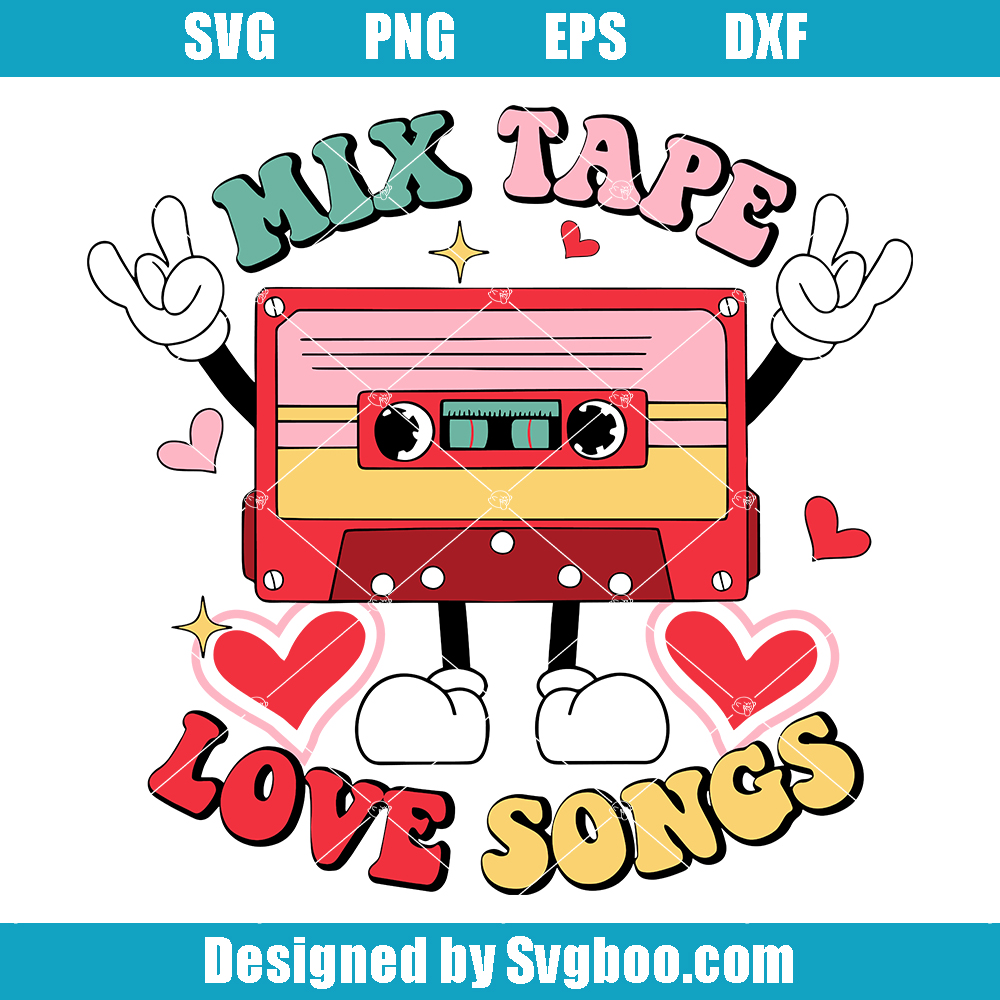 Mix Tape Love Songs Svg, Valentine Cassette Tapes Svg, Valentine Gilf