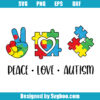 Peace Love Autism Svg