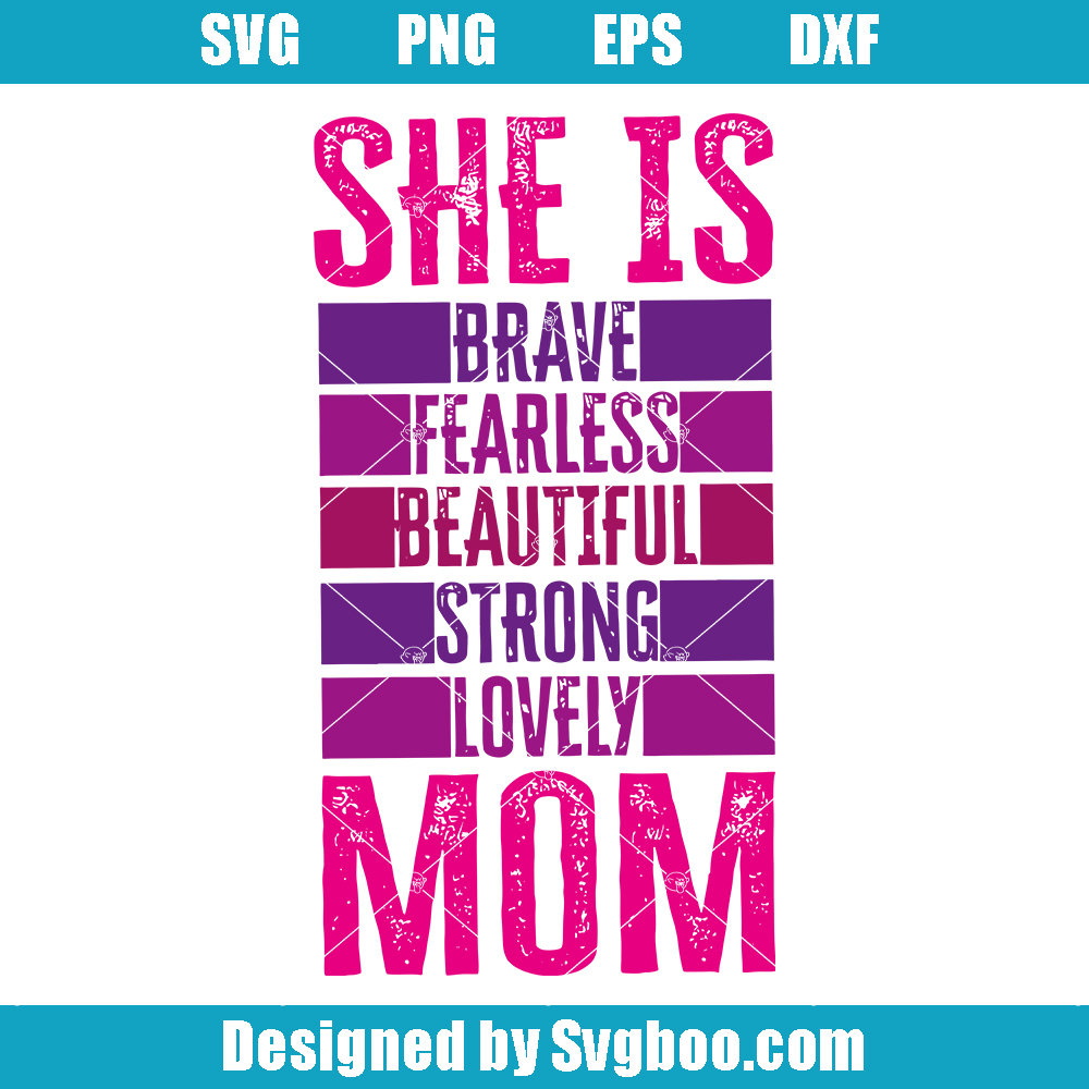 She Is Mom Svg, She Is Strong Svg Empowered Women Svg She Is Mom Svg