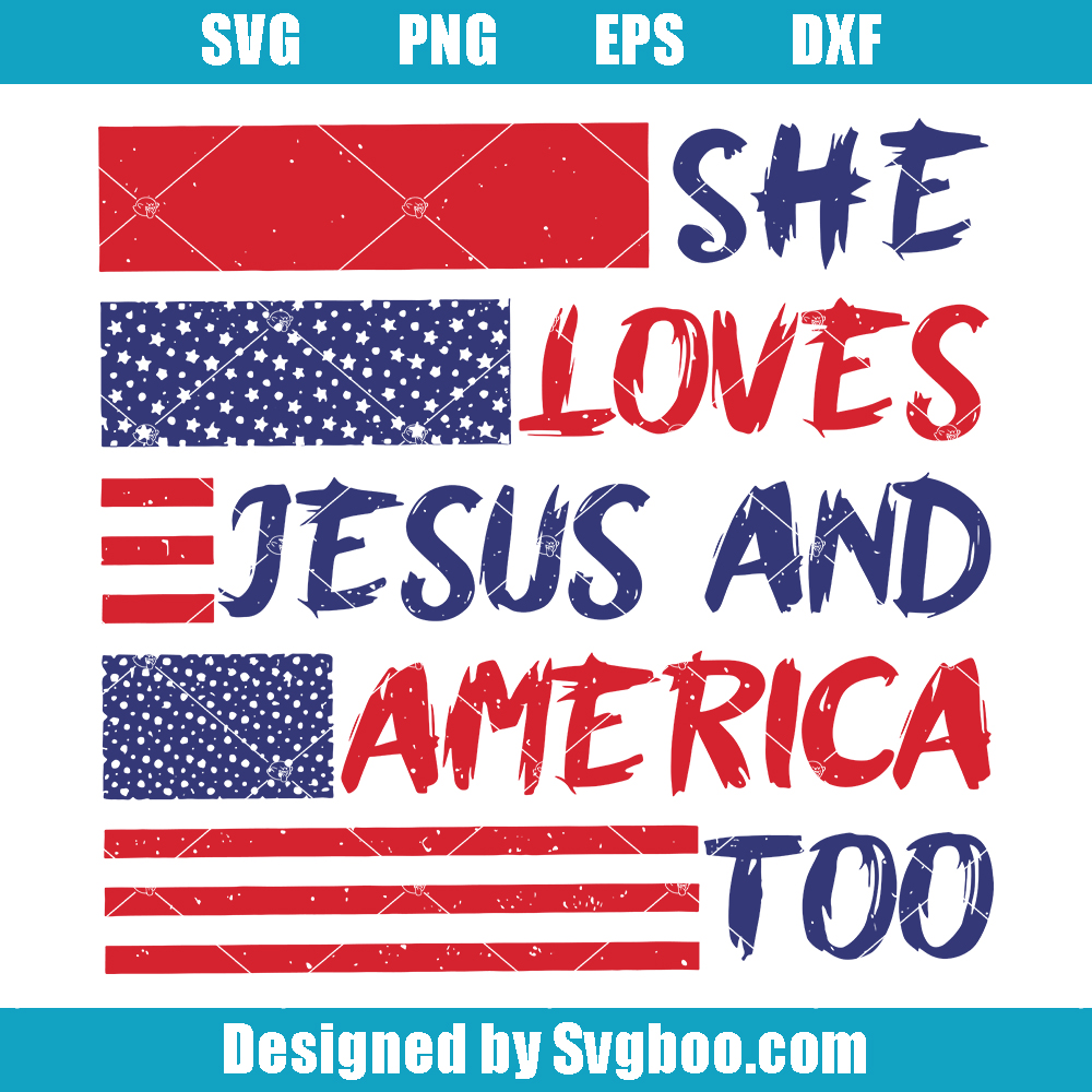 She Loves Jesus And America Too Svg, 4th Of July America Svg She Loves Jesus And America Too Svg