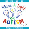 Shine A Light On Autism Svg