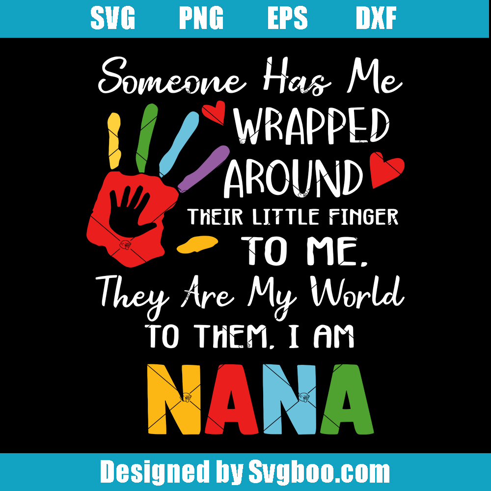 Someone Has Me Wrapped Around Svg, I Am NaNa Svg, Mother's Day Svg Someone Has Me Wrapped Around Svg
