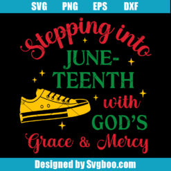 Stepping Into Juneteenth with God's Grace & Mercy Svg