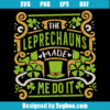 The Leprechauns Made Me Do It Svg
