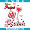 We're A Perfect Match Svg