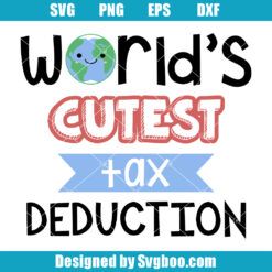 World's Cutest Tax Deduction Svg