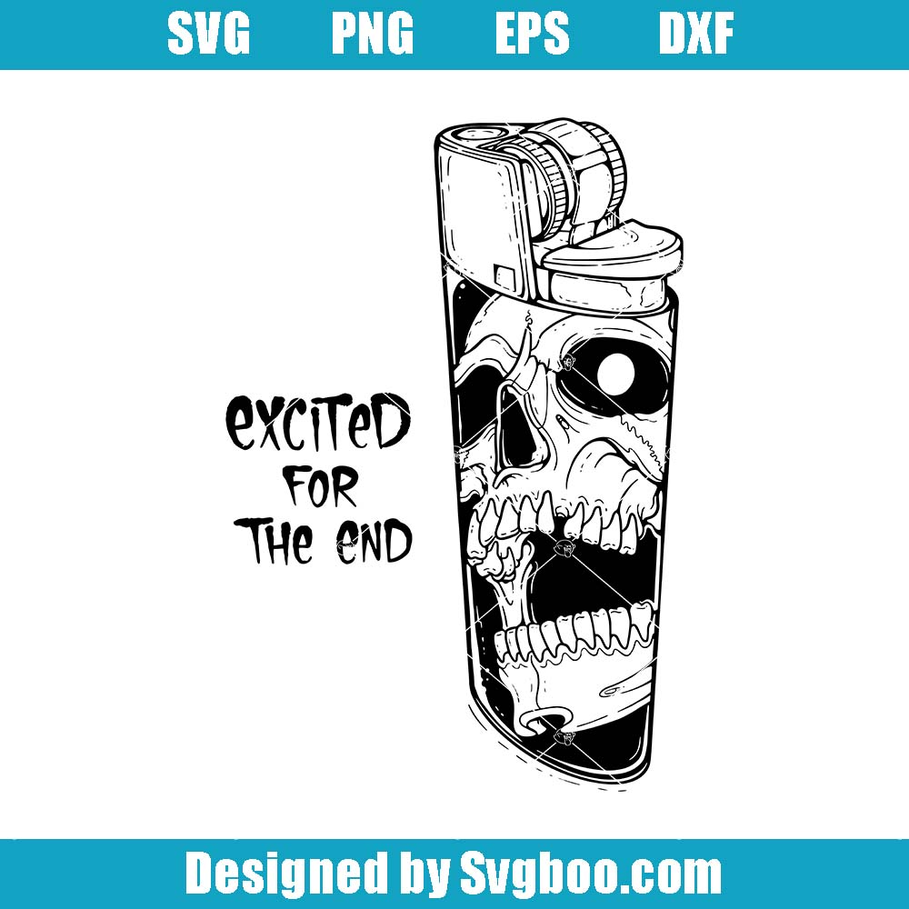 Excited For The End Svg, Skull Lighter Svg, Skull Art Svg
