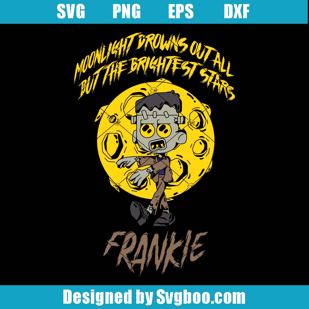 Frankie Moon Walking Svg, Moonlight Drown Out Own Svg, Frankie Svg