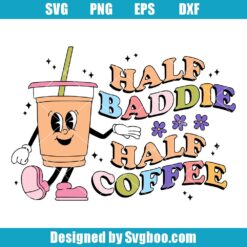 Half Baddie Half Coffee Svg