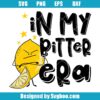 In My Bitter Era Svg