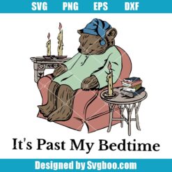 It's Past My Bedtime Svg