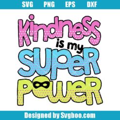 Kindness Is My Super Power Svg