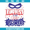 Kindness Is My Super Power Svg