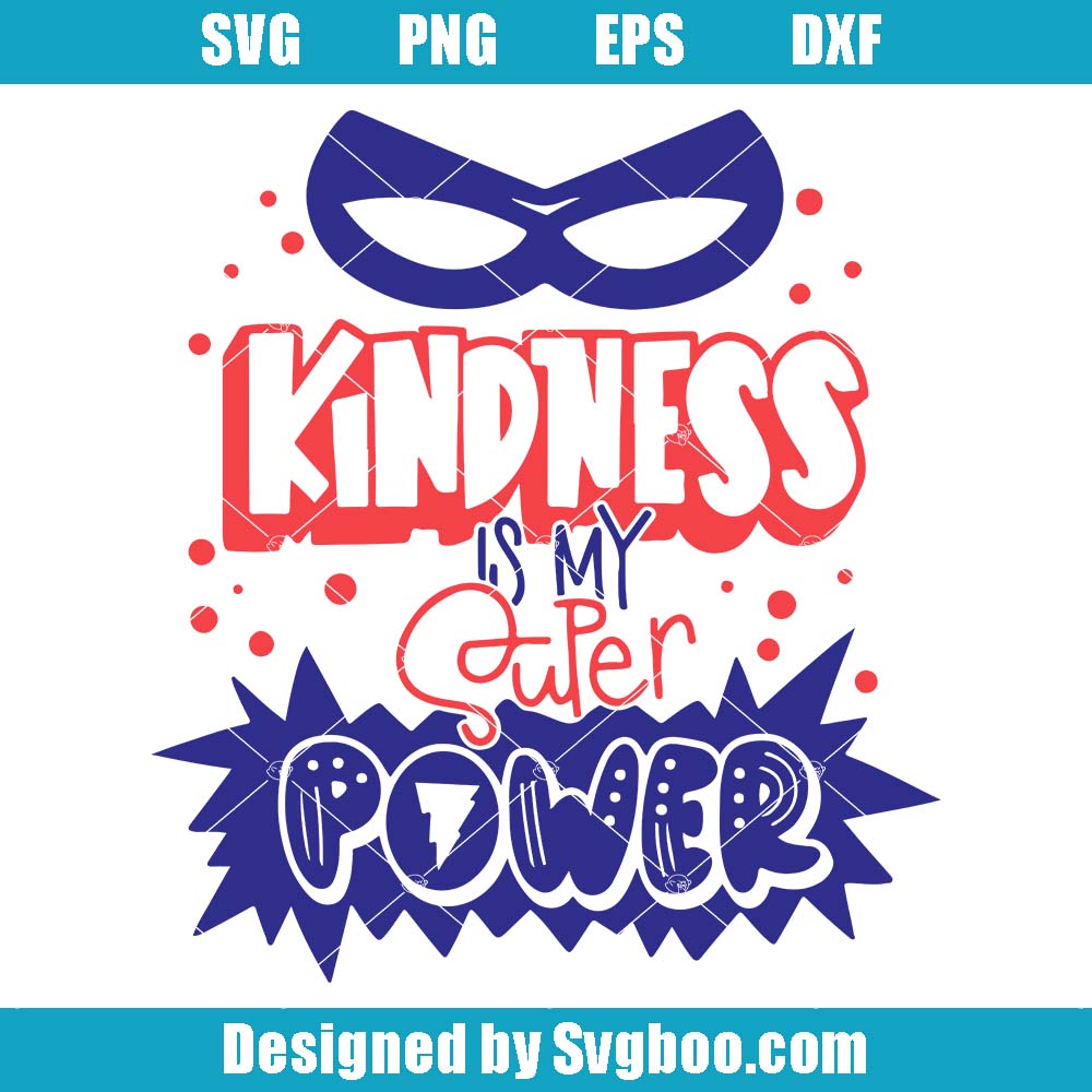 Kindness Is My Super Power Svg, Superhero Mask Svg, Kindness Svg Kindness Is My Super Power Svg