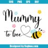 Mummy To Bee Svg