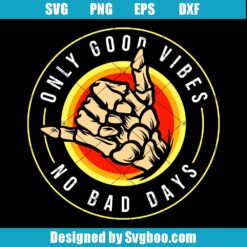 Only Good Vibes No Bad Days Svg