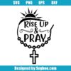 Rise Up And Pray Svg