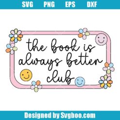 The Book Is Always Better Club Svg