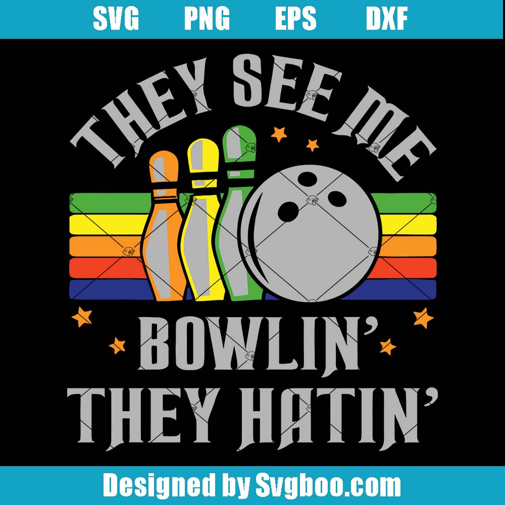 They See Me Bowlin' They Hatin' Svg, Cool Retro Bowling Player Svg They See Me Bowlin' They Hatin' Svg