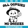All Oopsies No Daisies Svg