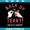 Back Up Terry Put It In Reverse Svg