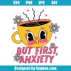 But First Anxiety Svg