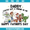 Daddy You've Got A Friend In Me Svg