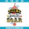 Don't Just Fly Soar Svg