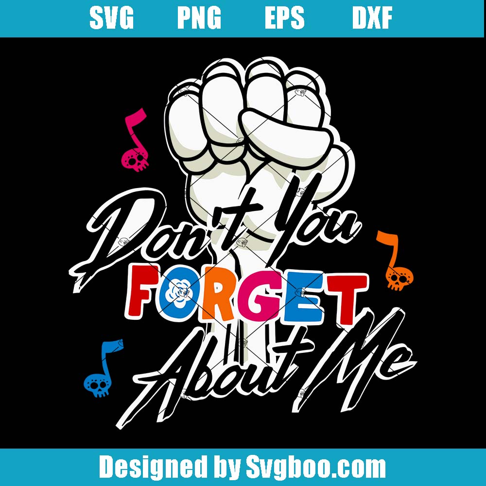 Don't You Forget About Me Svg, Coco Unisex Svg, Disney Character Svg Don't You Forget About Me Svg