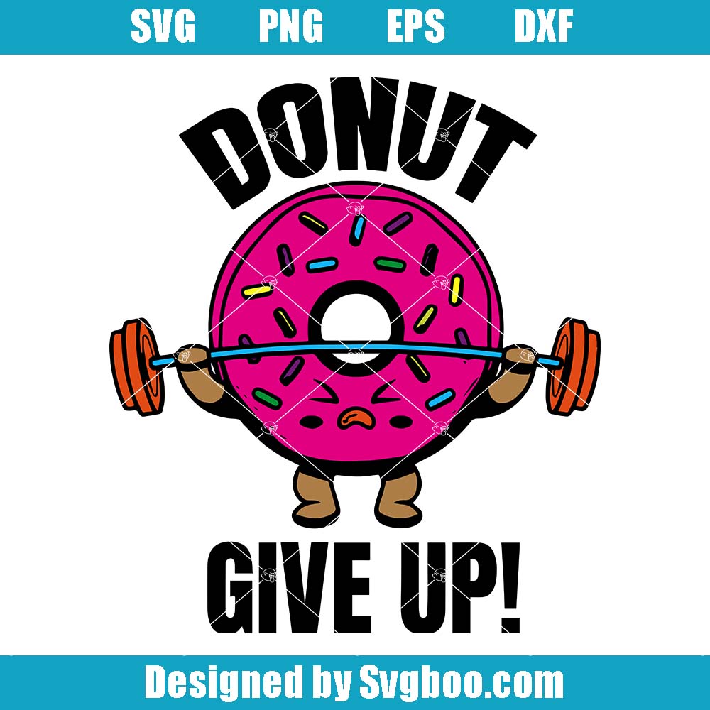 Donut Give Up Svg, Funny Sports Svg, Donut Lovers Svg Donut Give Up Svg