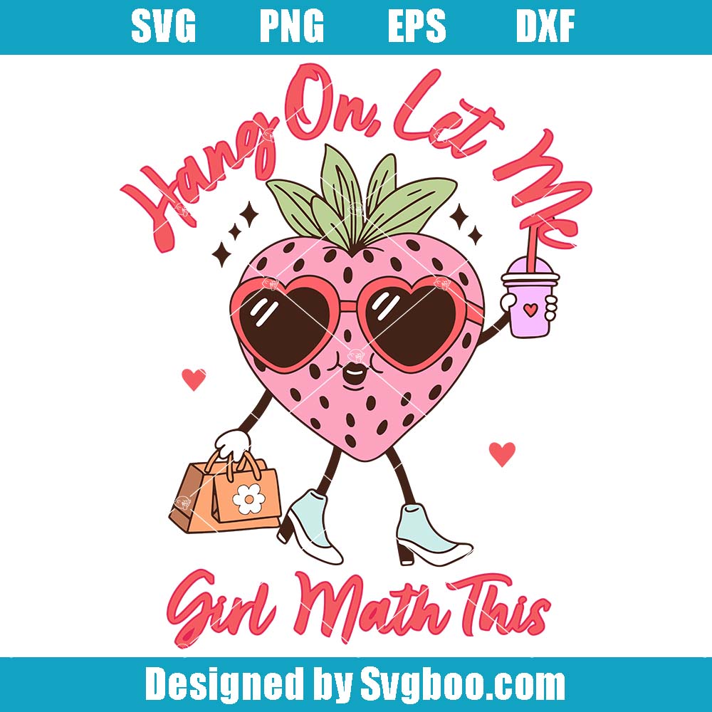 Hang On Let Me Girl Math This Svg, Strawberry Svg, Quote Girl Svg