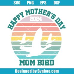 Happy Mother's Day 2024 Mom Bird Svg
