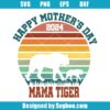 Happy Mother's Day Mama Tiger Svg