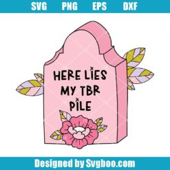 Here Lies My TBR Pile Svg