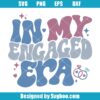 In My Engaged Era Svg
