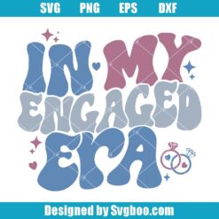 In My Engaged Era Svg