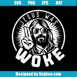 Jesus Was Woke Svg