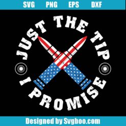 Just The Tip I Promise Svg