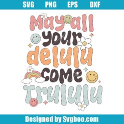 May All Your Delulu Come Trululu Svg