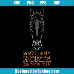 May The Horse Be With You Svg