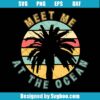 Meet Me At The Ocean Svg