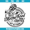 Motherhood One Coffee Svg