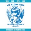 My Alone Time Is For Everyone's Safety Svg