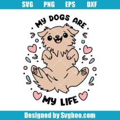 My Dogs Are My Life Svg