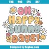 Oh Happy Sunny Days Svg